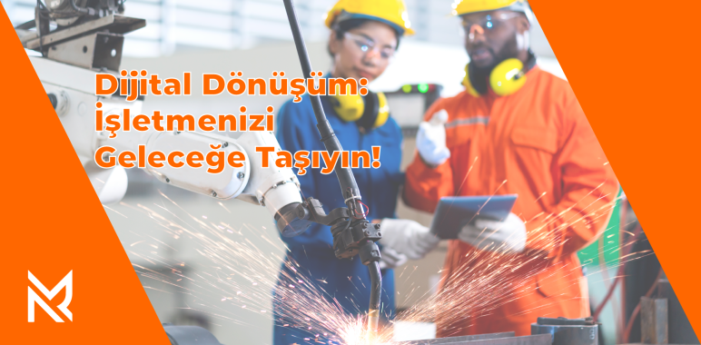 Dijital Dönüşüm: İşletmenizi Geleceğe Taşıyın!