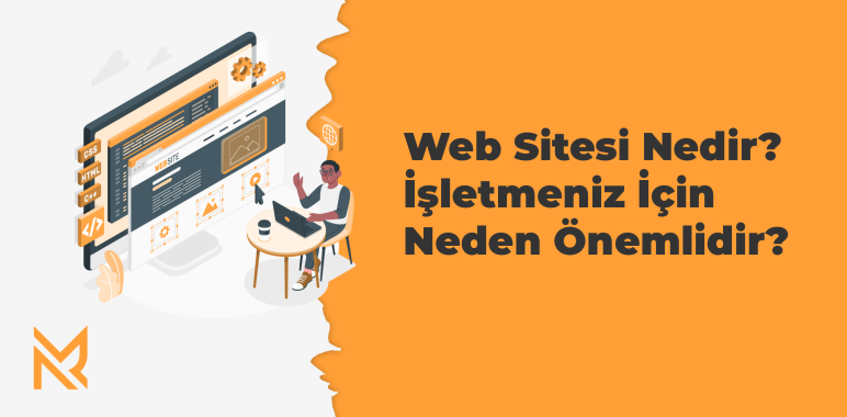 Web Sitesi Nedir? İşletmeniz İçin Neden Önemlidir?